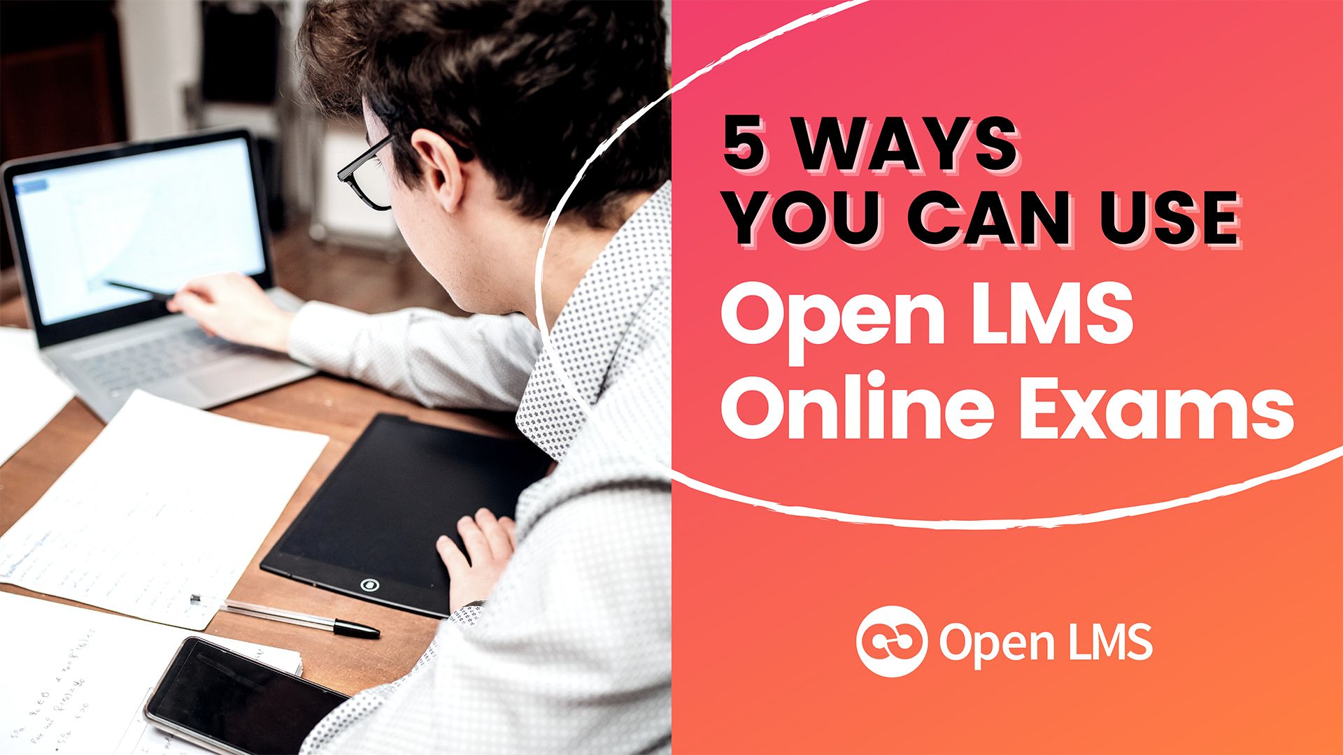 5 Ways You Can Use Open LMS Online Exams to Your Institution’s Advantage