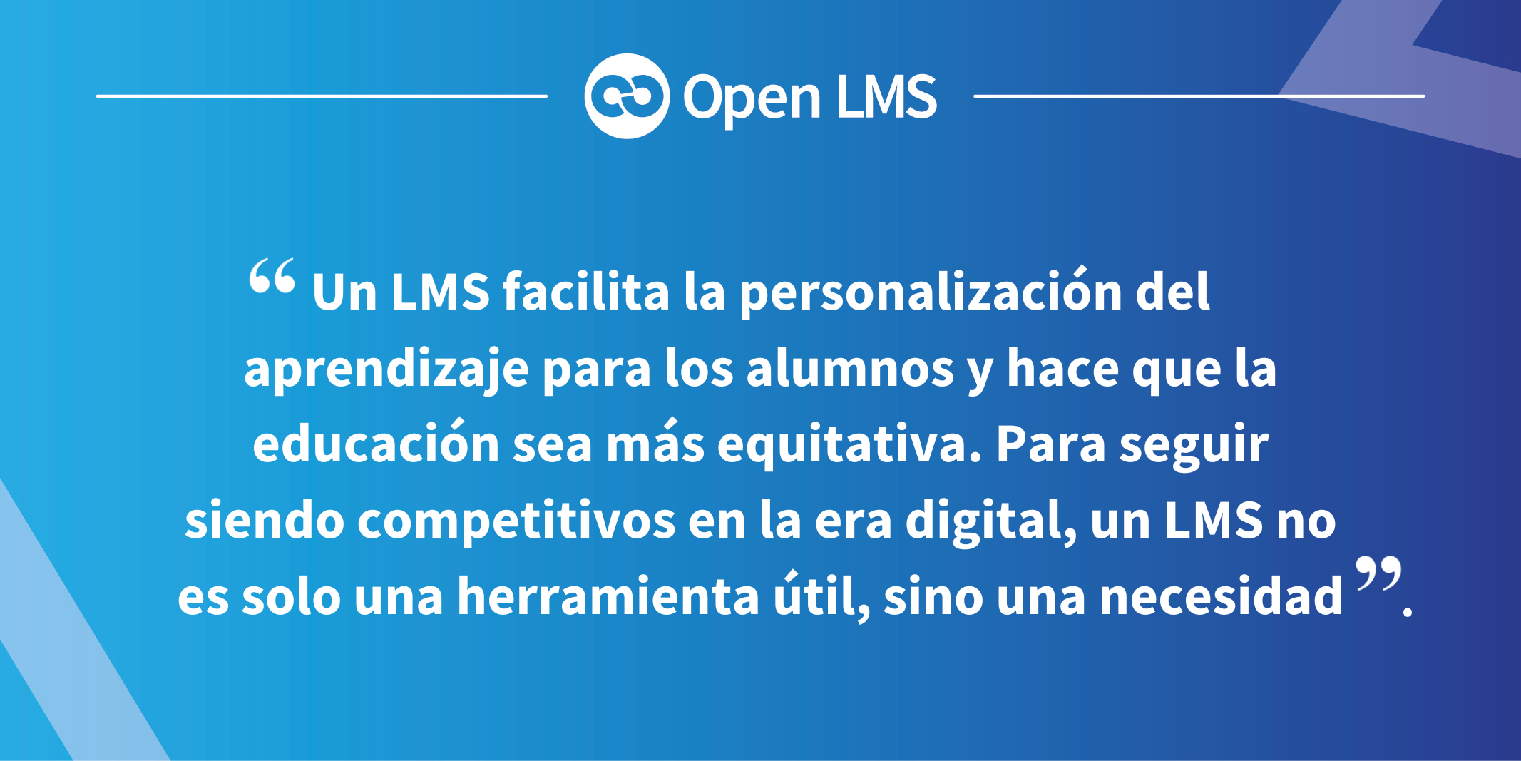 Un LMS facilita la personalización del aprendizaje para los alumnos y hace que la educación sea más equitativa. Para seguir siendo competitivos en la era digital, un LMS no es solo una herramienta útil, sino una necesidad