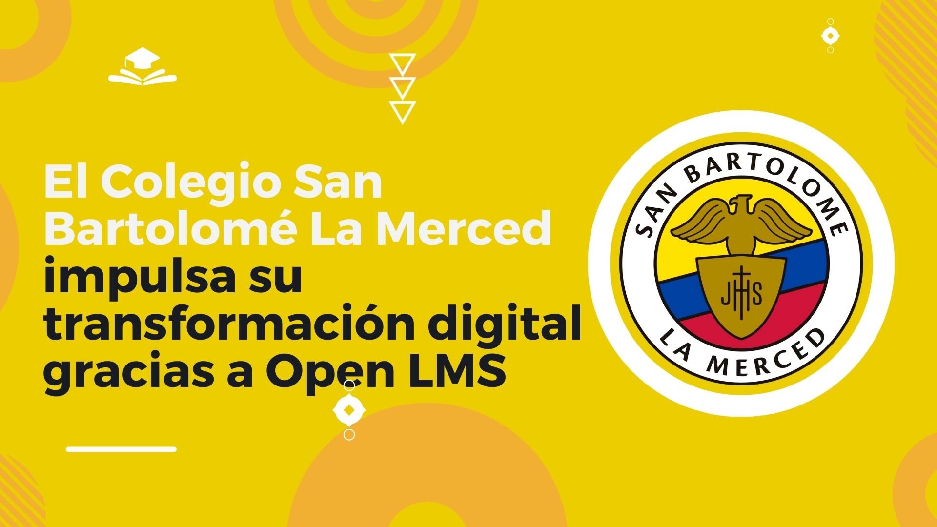 El Colegio San Bartolomé La Merced impulsa su transformación digital gracias a Open LMS
