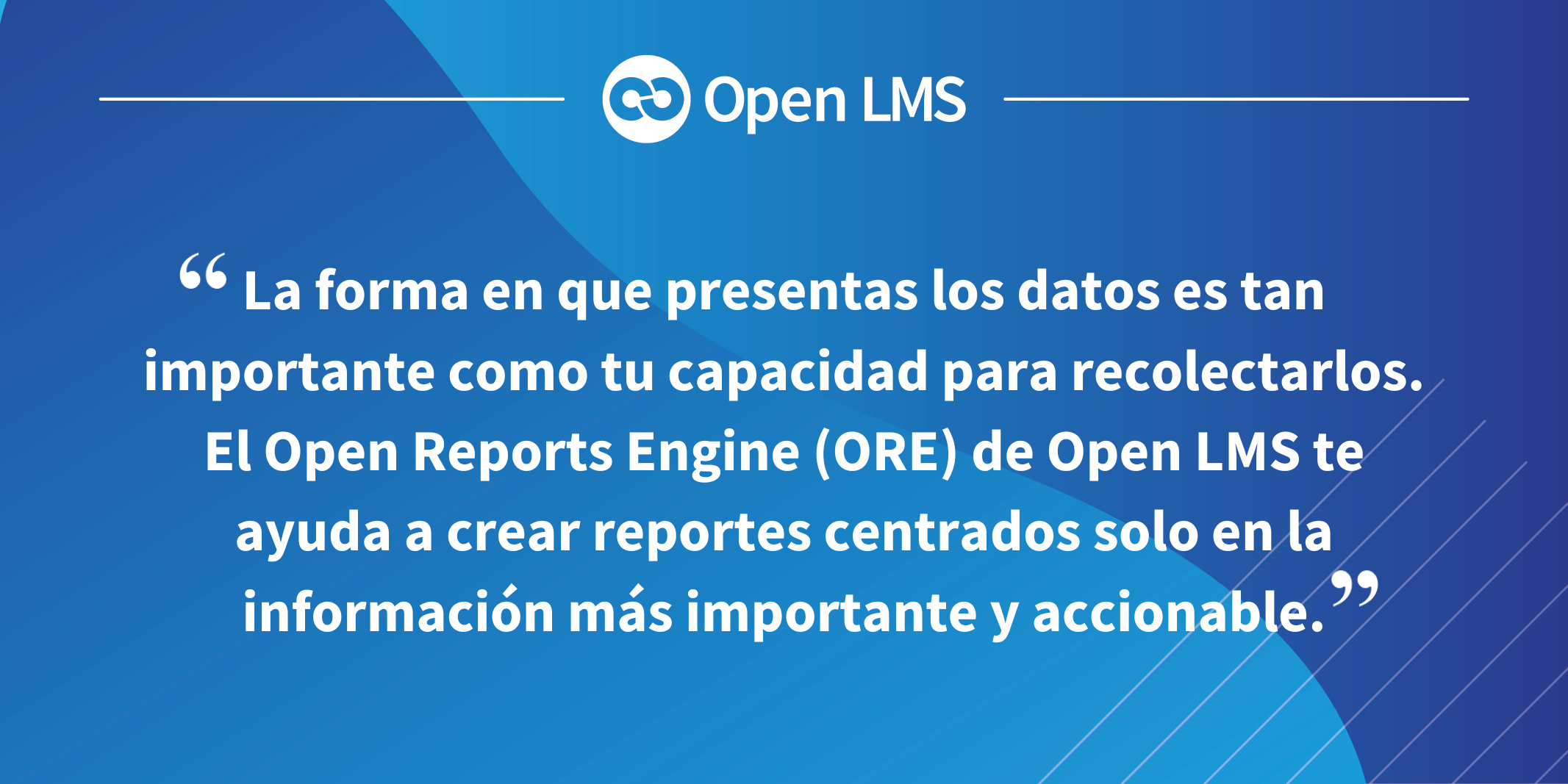 La forma en que presentas los datos es tan importante como tu capacidad para recolectarlos. El Open Reports Engine (ORE) de Open LMS te ayuda a crear reportes centrados solo en la información más importante y accionable.