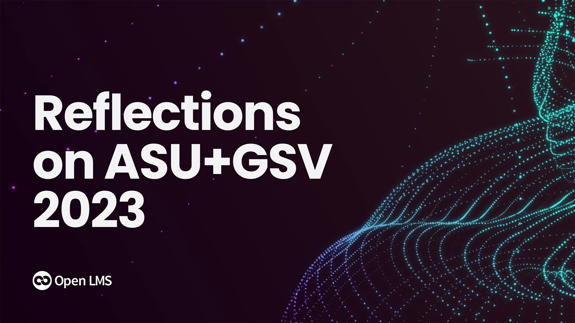 Reflections on ASU+GSV 2023 and AI Open LMS