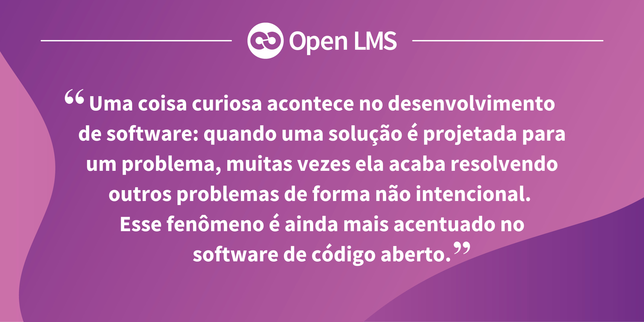 Uma coisa curiosa acontece no desenvolvimento de software: quando uma solução é projetada para um problema, muitas vezes ela acaba resolvendo outros problemas de forma não intencional. Esse fenômeno é ainda mais acentuado no software de código aberto.