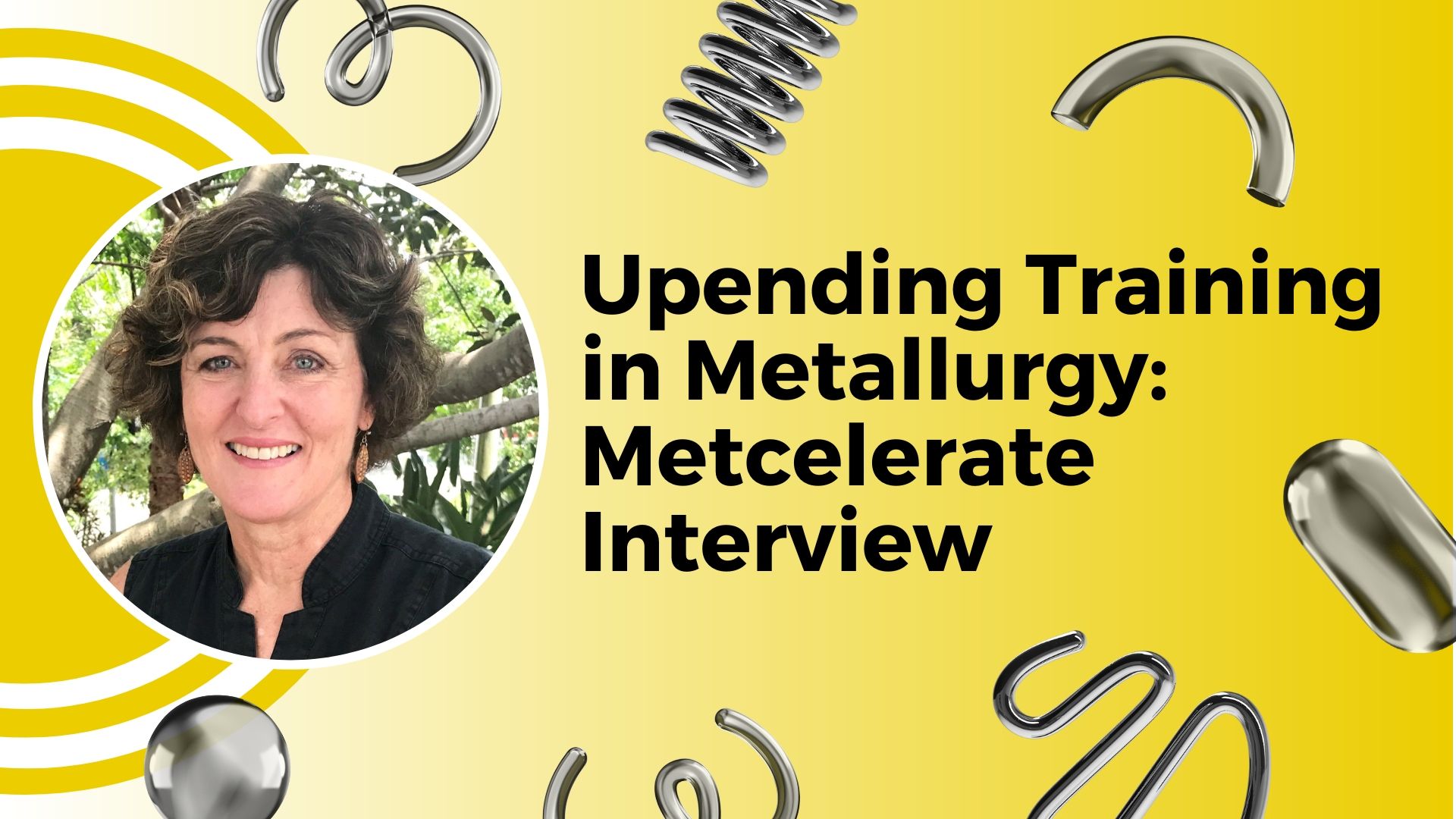 Upending Training in Metallurgy: Metcelerate Interview
