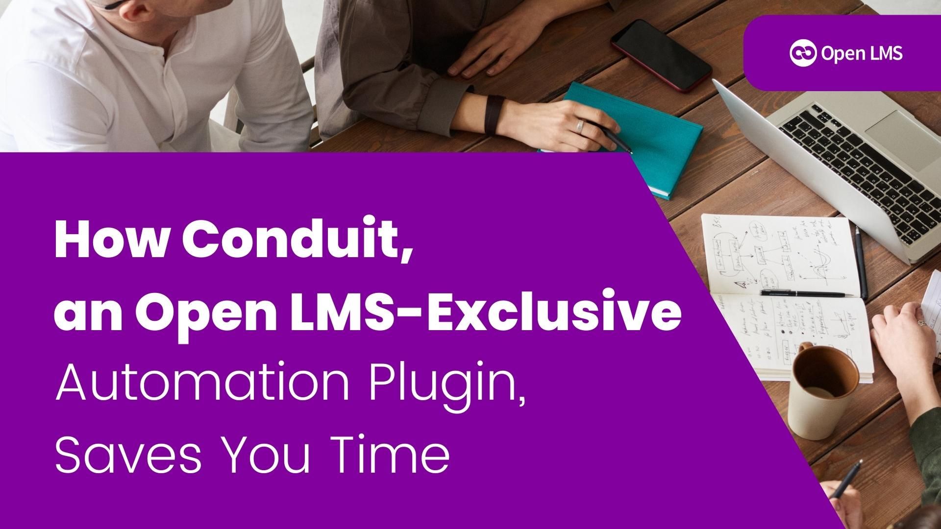 How Conduit, an Open LMS-Exclusive Automation Plugin, Saves You Time
