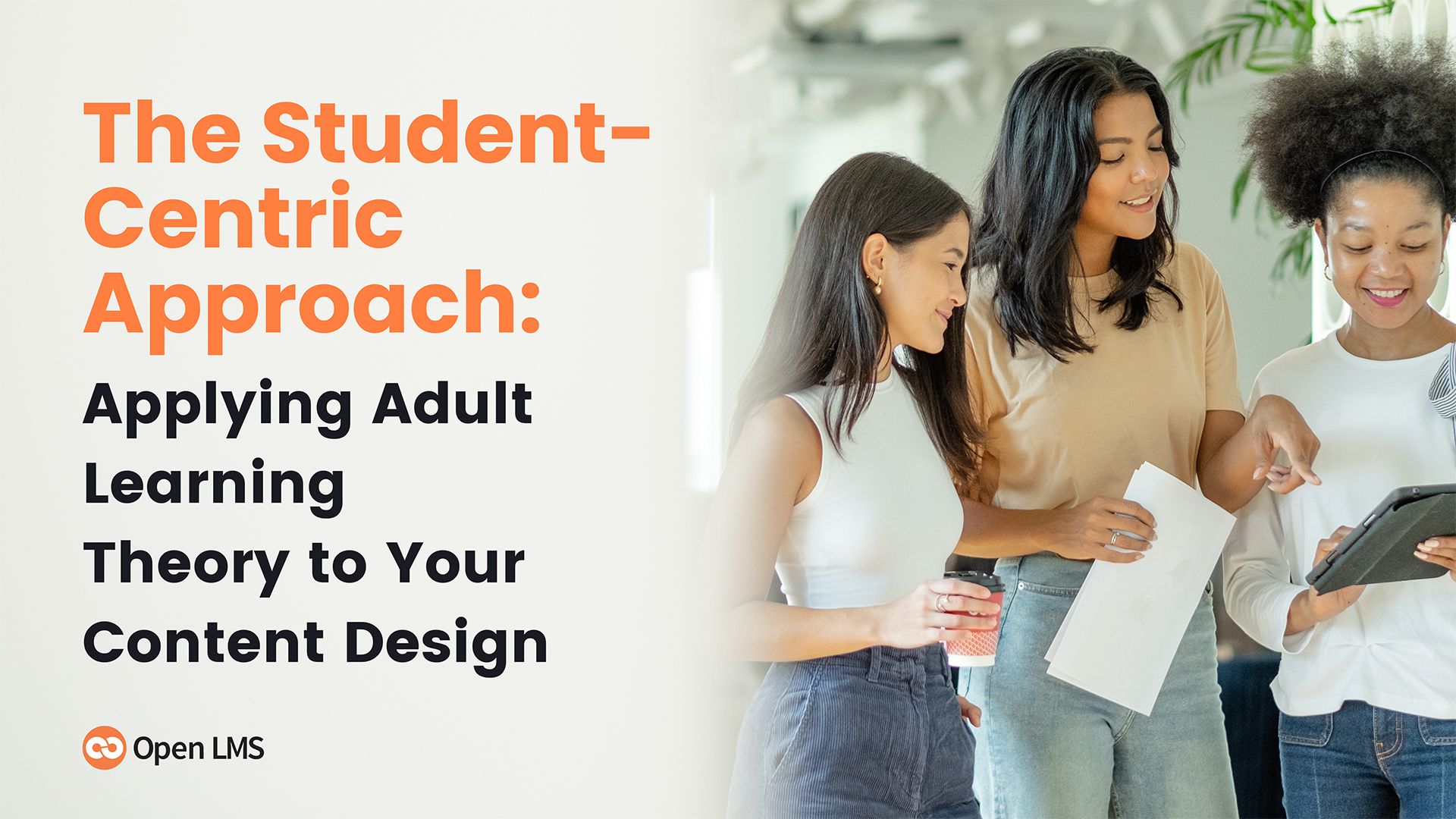 The Student-Centric Approach: Applying Adult Learning Theory to Your Content Design