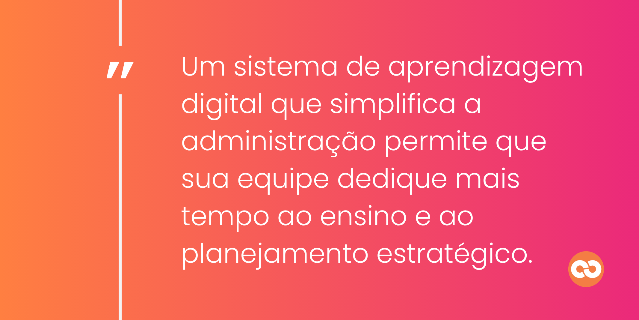Um sistema de aprendizagem digital que simplifica a administração permite que sua equipe dedique mais tempo ao ensino e ao planejamento estratégico.