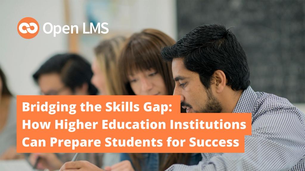 Bridging the Skills Gap: How Higher Education Institutions Can Prepare ...