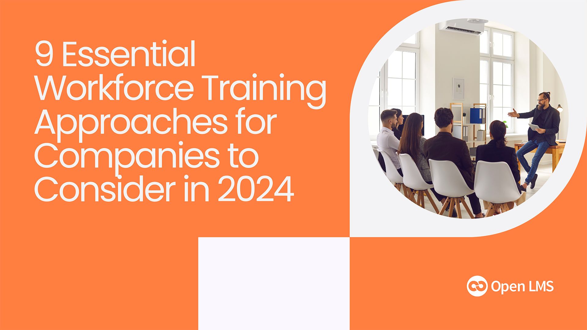 9 Essential Workforce Training Approaches for Companies to Consider in 2024