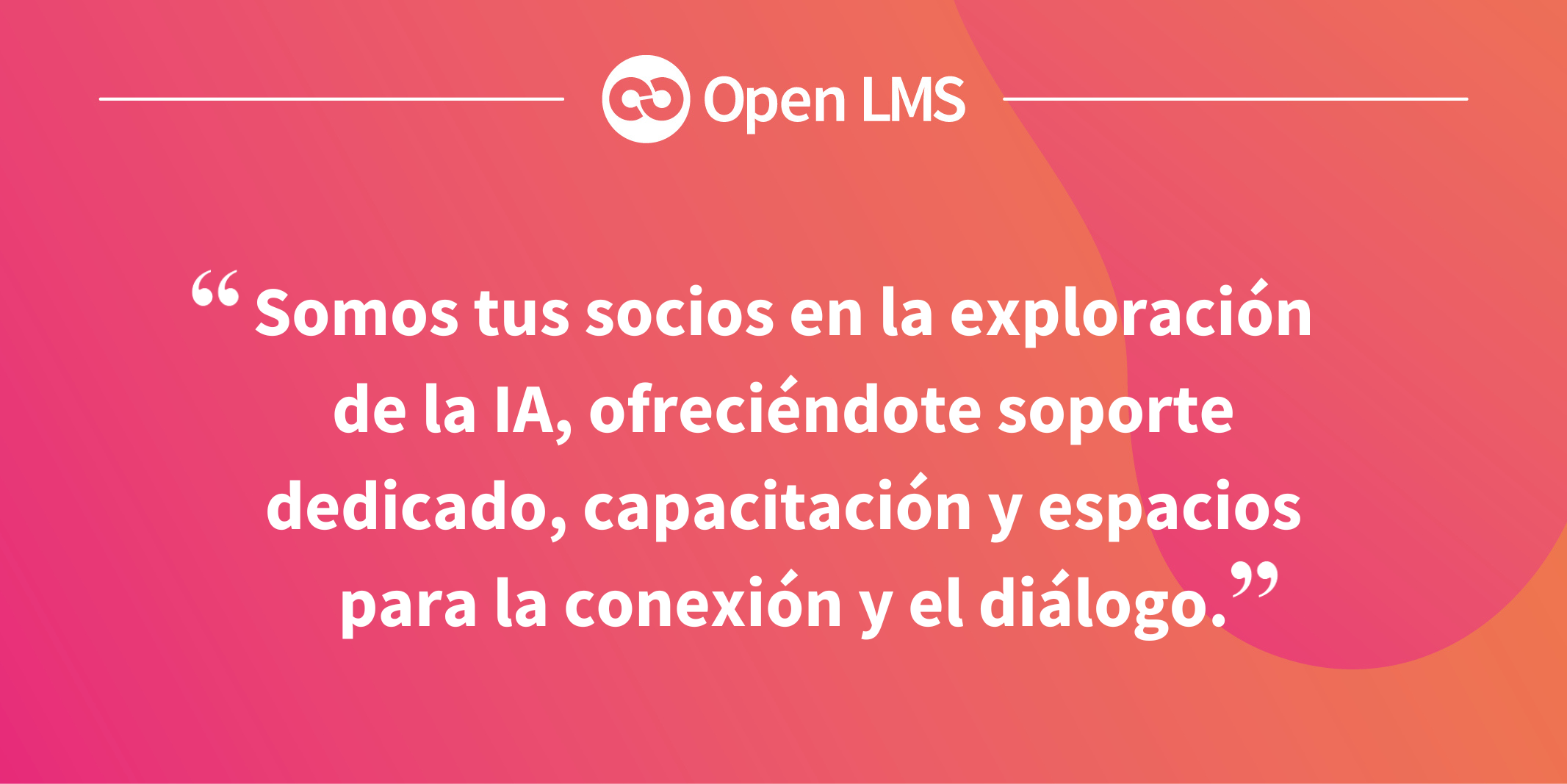 Somos tus socios en la exploración de la IA, ofreciéndote soporte dedicado, capacitación y espacios para la conexión y el diálogo.
