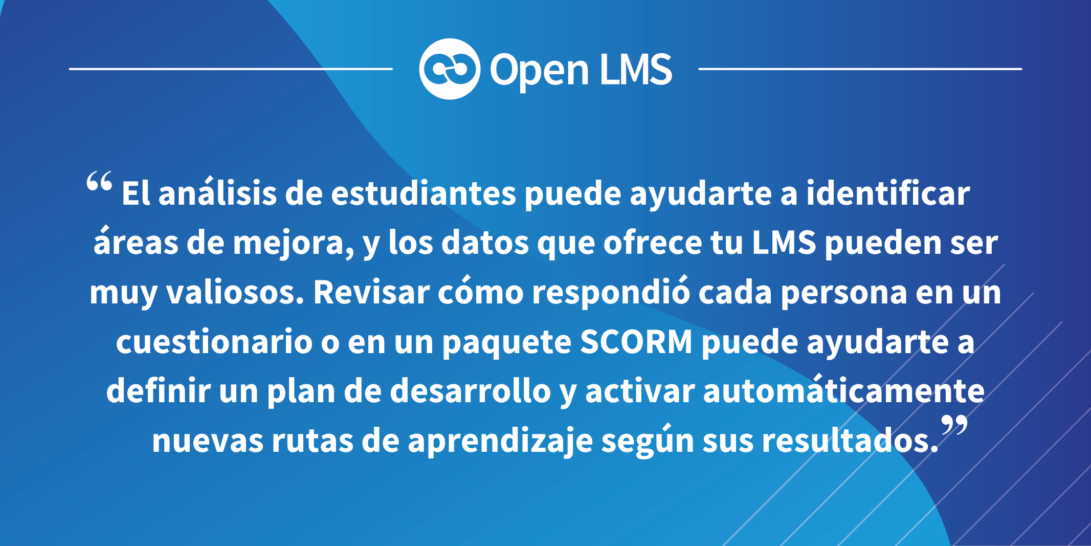 El análisis de estudiantes puede ayudarte a identificar áreas de mejora, y los datos que ofrece tu LMS pueden ser muy valiosos.