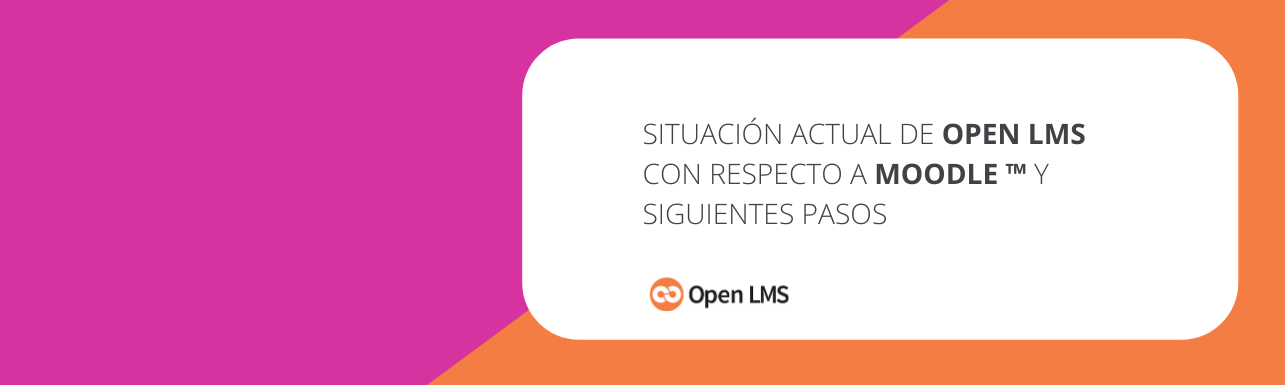 Situación actual de Open LMS con respecto a Moodle™ y siguientes pasos