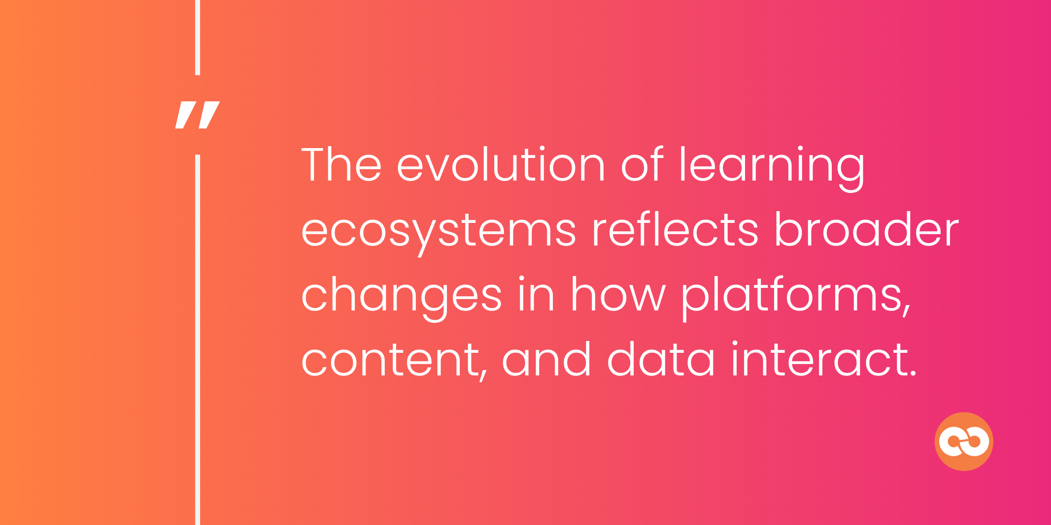 The evolution of learning ecosystems reflects broader changes in how platforms, content, and data interact.