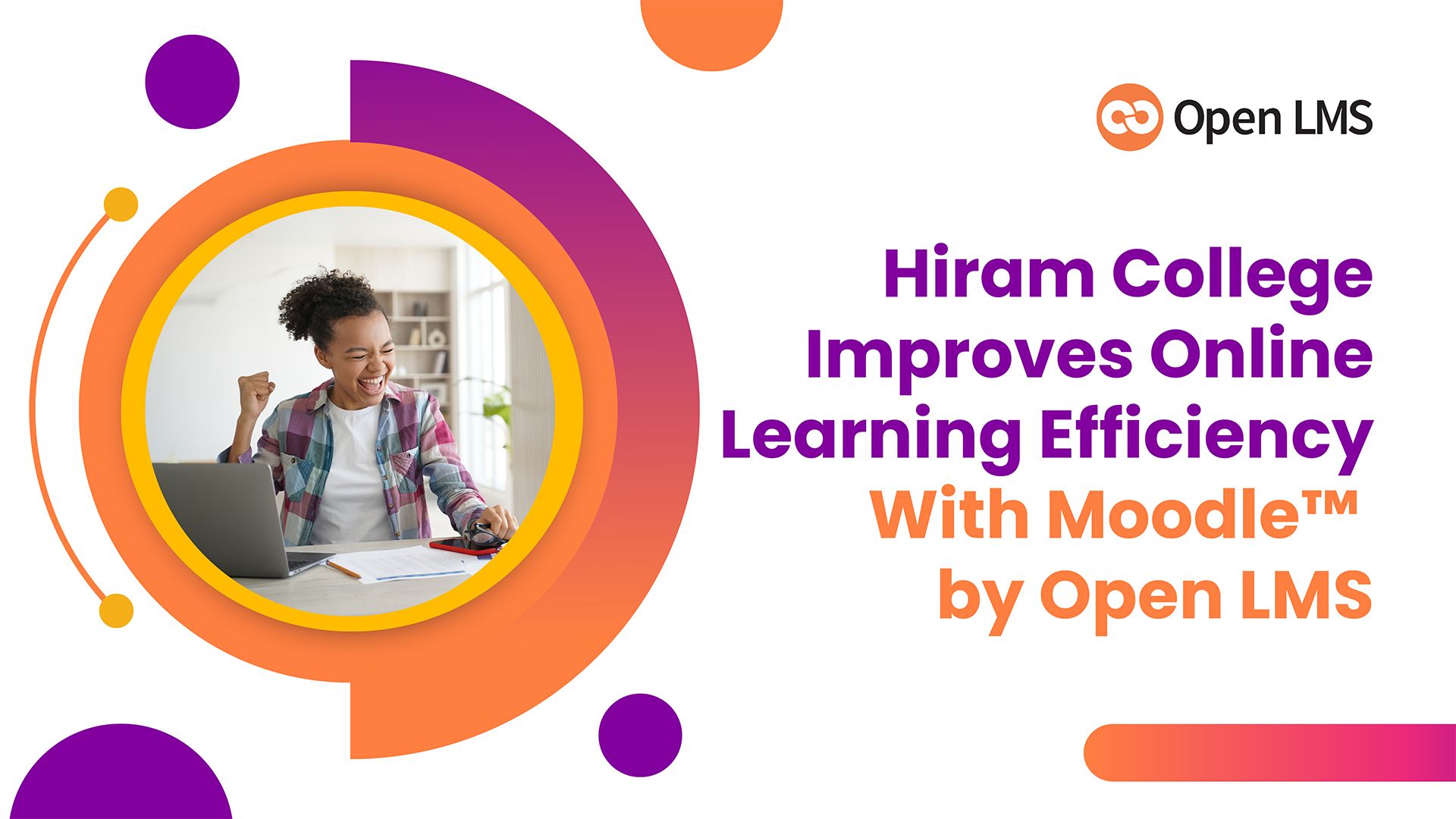 Hiram College Improves Online Learning Efficiency With Moodle™ by Open LMS
