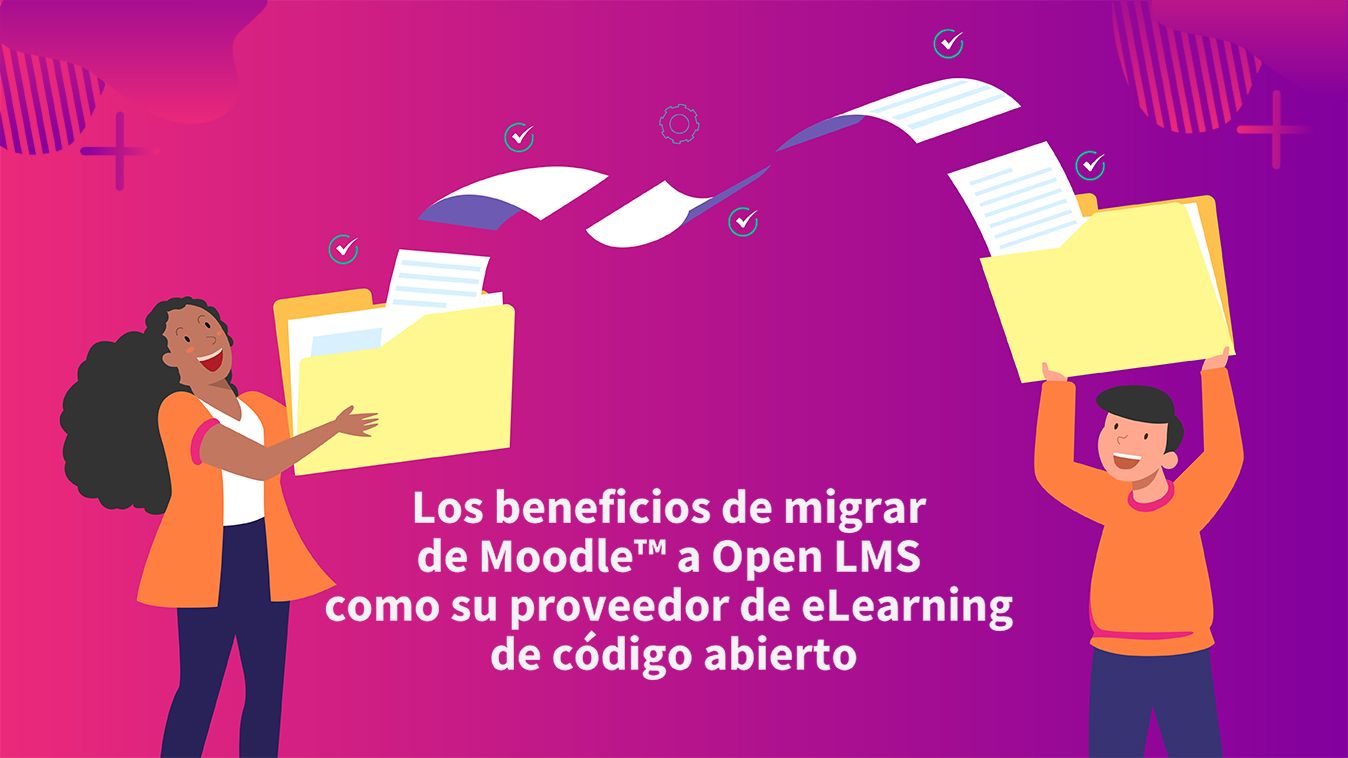 Los beneficios de migrar de Moodle™ a Open LMS