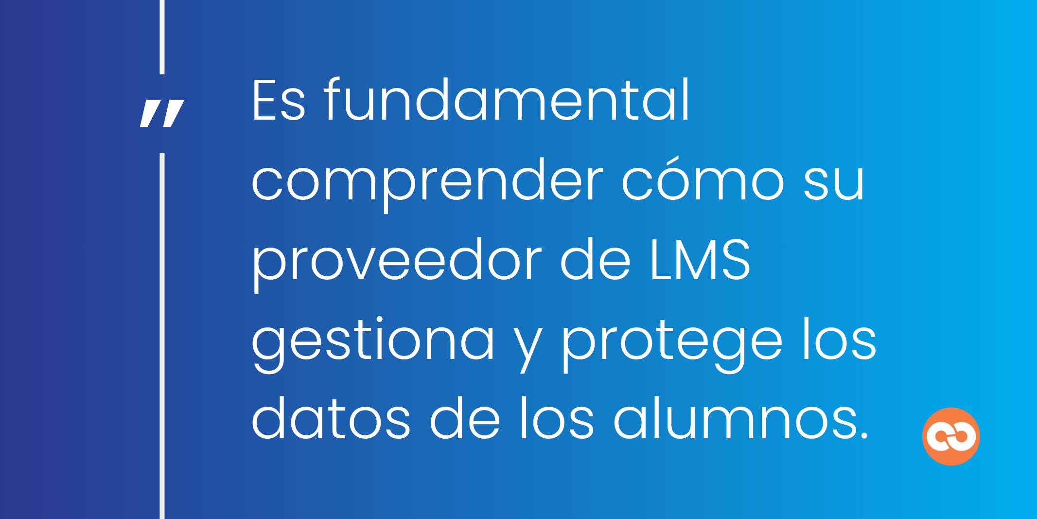 Es fundamental comprender cómo su proveedor de LMS gestiona y protege los datos de los alumnos.