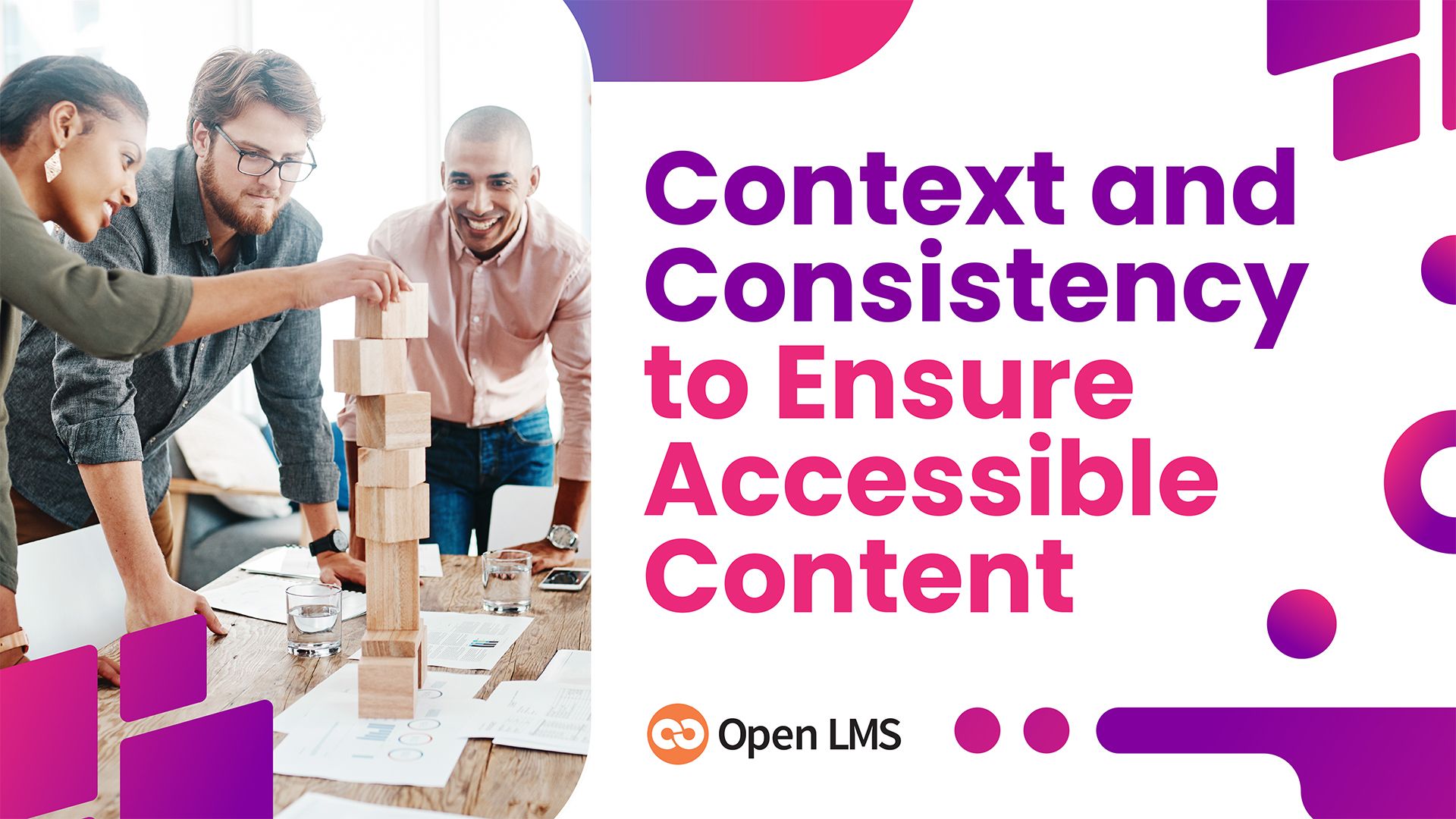 6 Ways of Using Context and Consistency to Ensure Your Online Learning Content Is Accessible