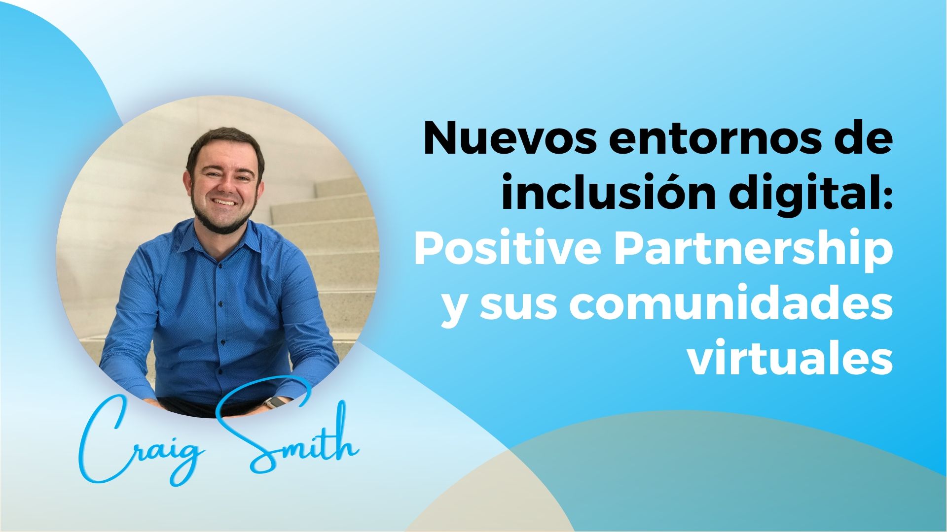 Nuevos entornos de inclusión digital: Positive Partnerships y sus comunidades virtuales para jóvenes con autismo