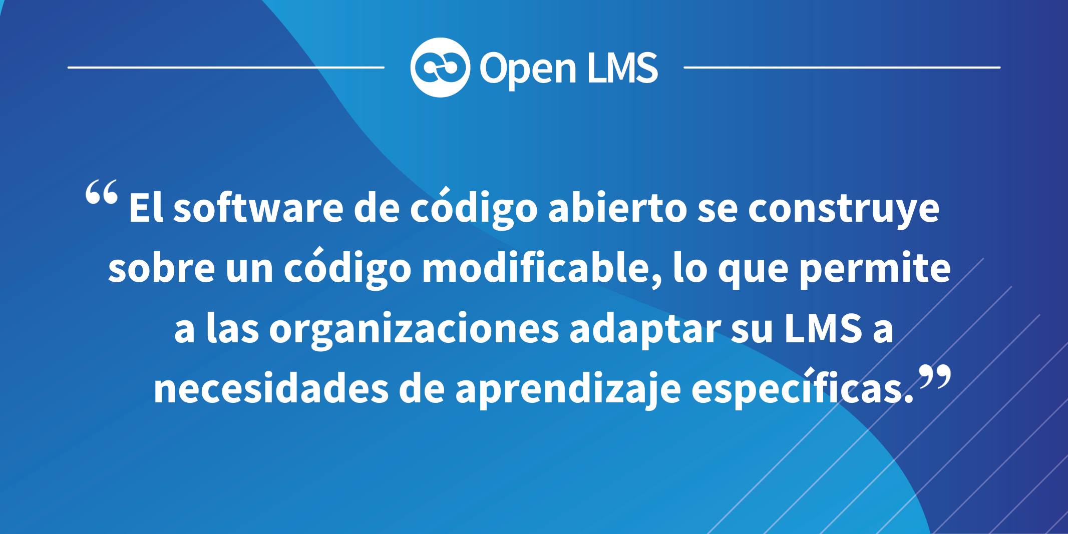 El software de código abierto se construye sobre un código modificable, lo que permite a las organizaciones adaptar su LMS a necesidades de aprendizaje específicas.