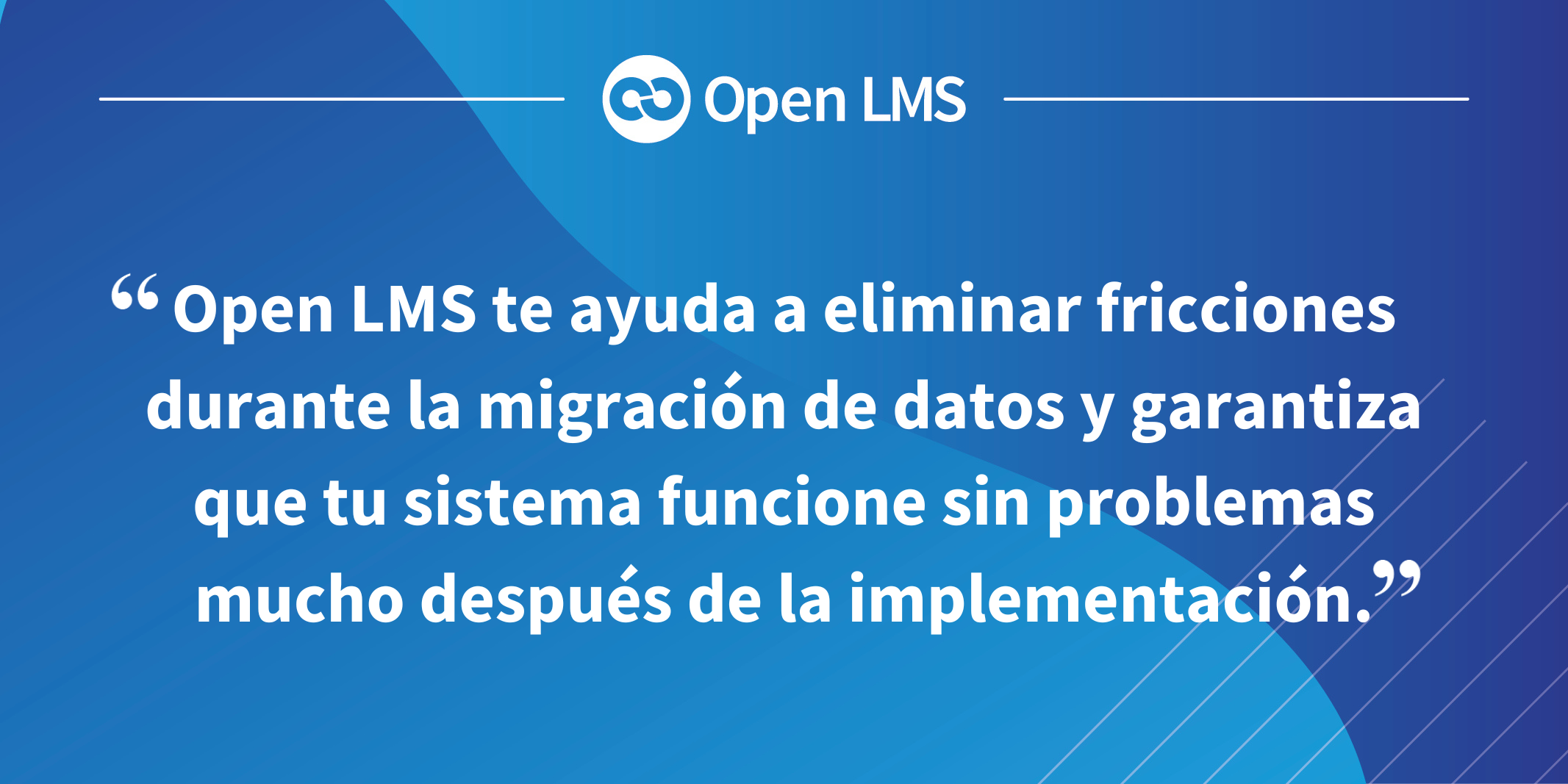 Open LMS te ayuda a eliminar fricciones durante la migración de datos y garantiza que tu sistema funcione sin problemas mucho después de la implementación.