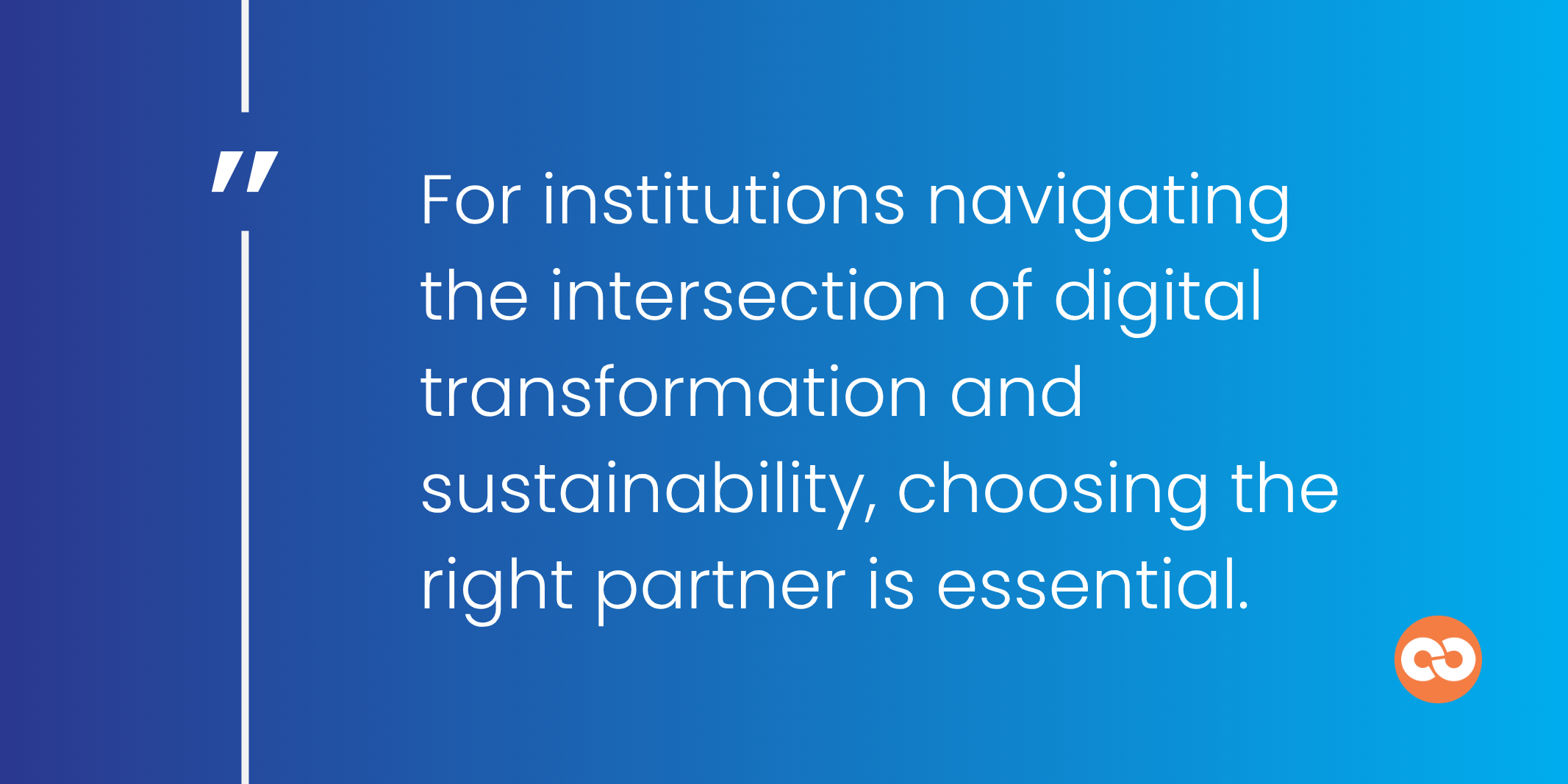 For institutions navigating the intersection of digital transformation and sustainability, choosing the right partner is essential.