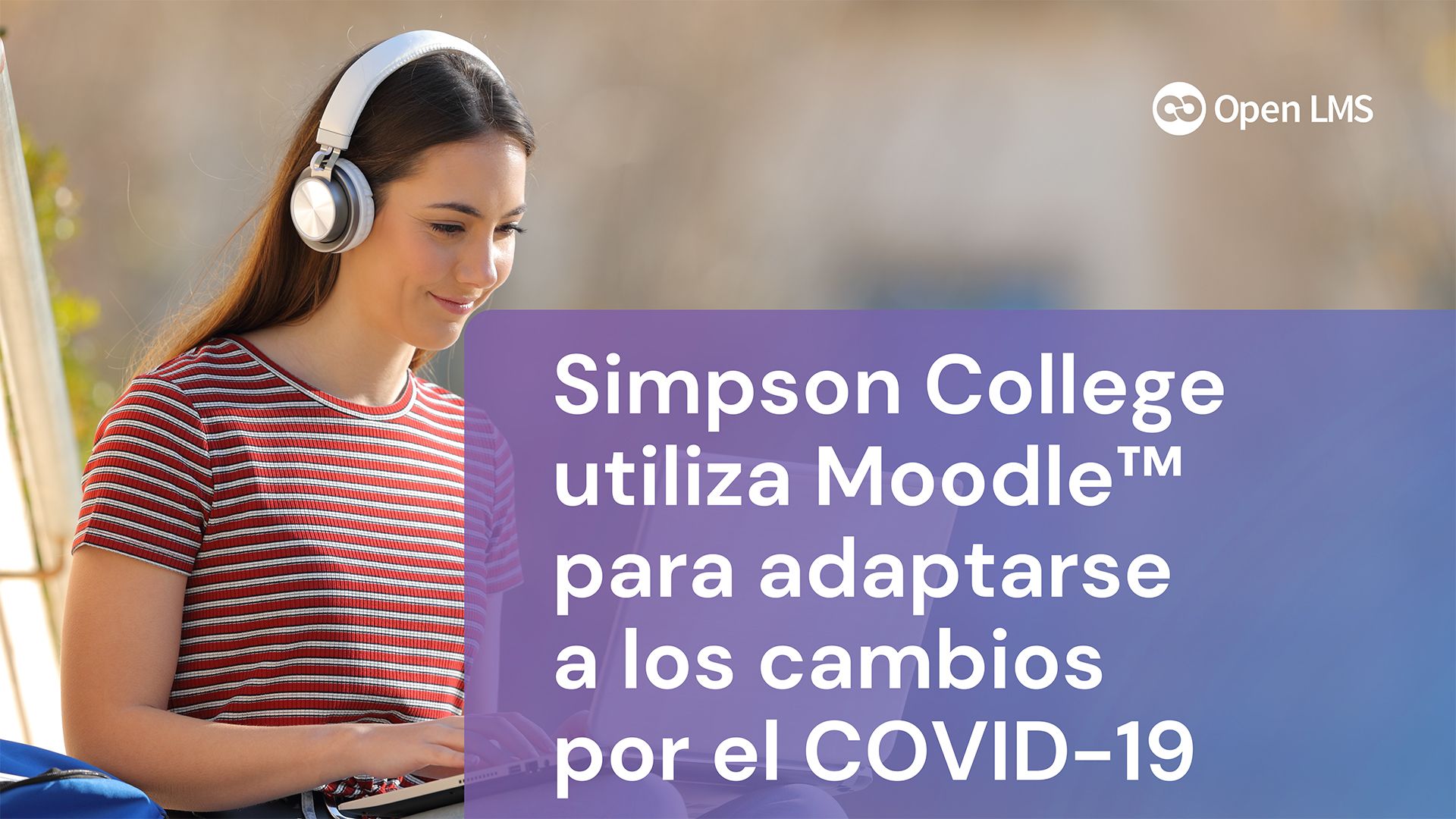 Simpson College utiliza Moodle™ para adaptarse a los cambios por el COVID-19