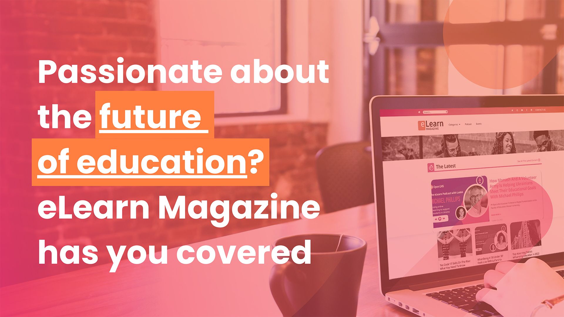Passionate about the future of education? eLearn Magazine has you covered