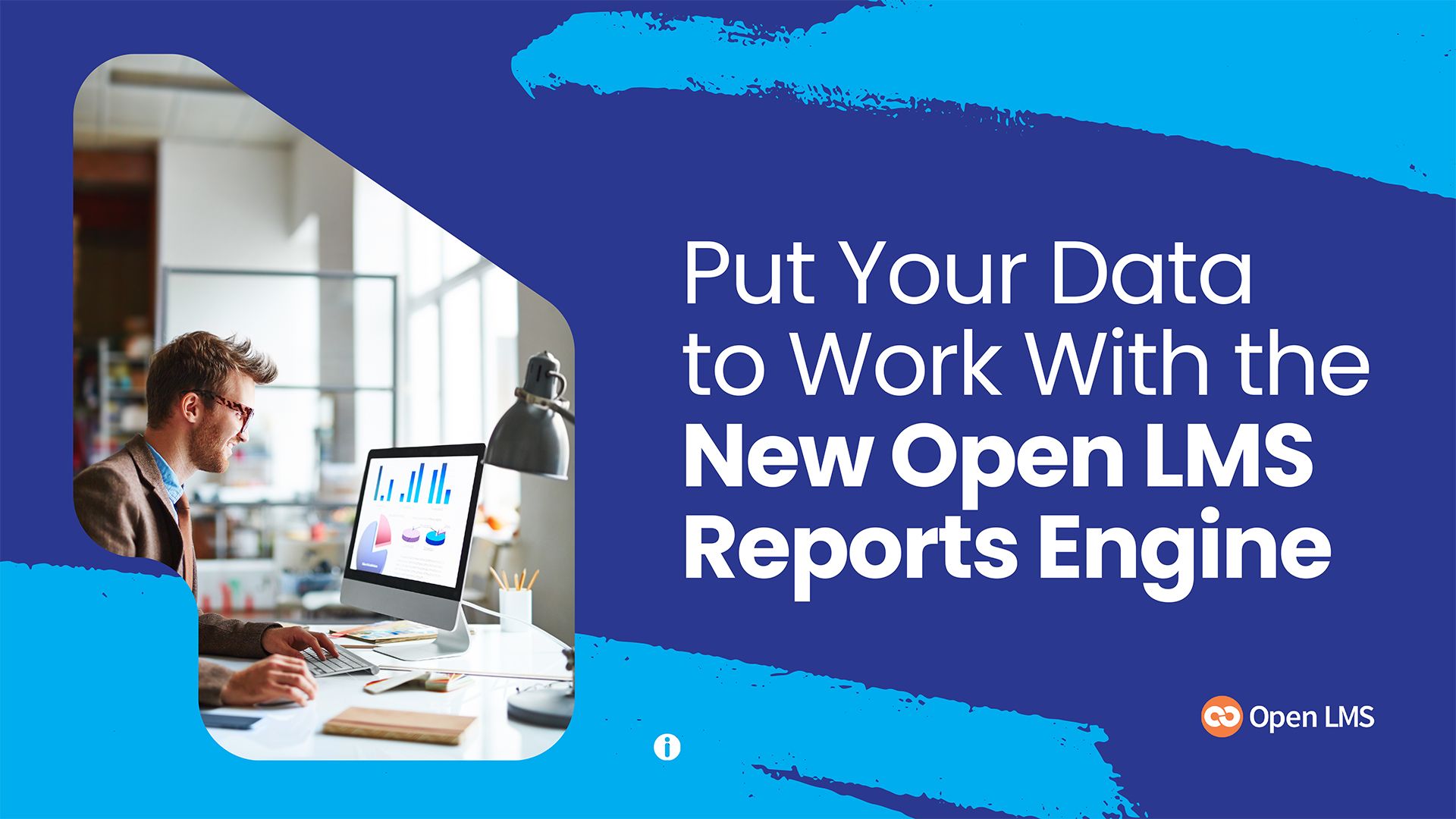 Put Your Data to Work With the New Open LMS Reports Engine