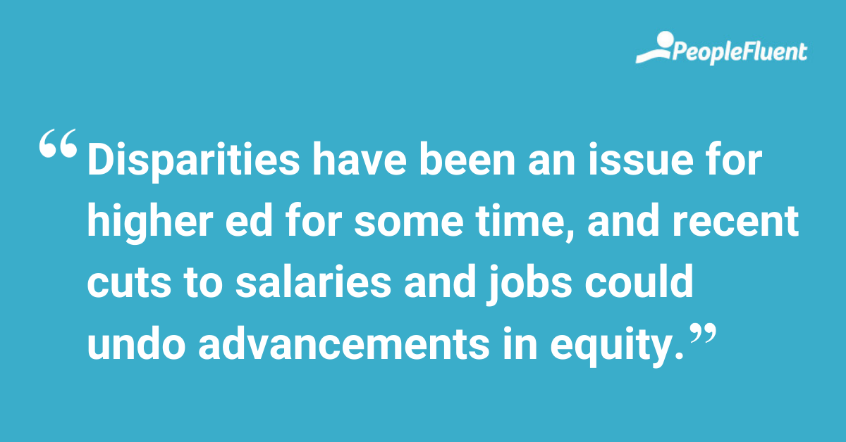 Disparities have been an issue for higher ed for some time, and recent cuts to salaries and jobs could undo advancements in equity.