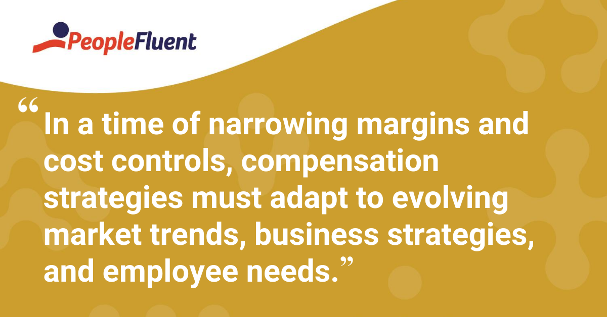 In a time of narrowing margins and cost controls, compensation strategies must adapt to evolving market trends, business strategies, and employee needs.