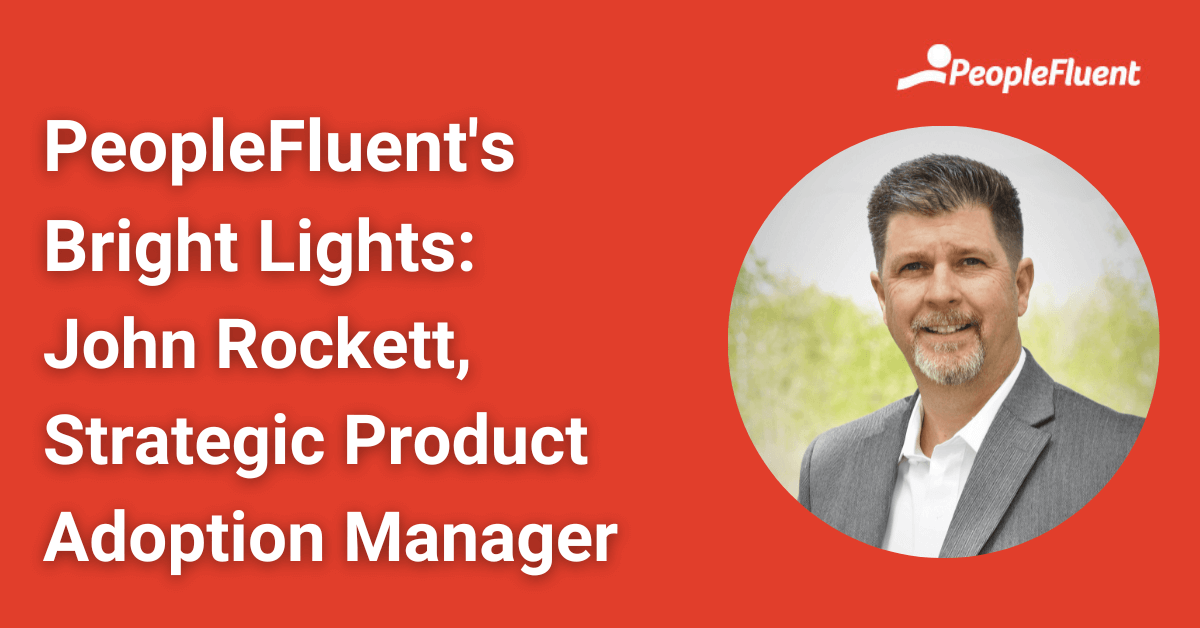 PeopleFluent's Bright Lights: John Rockett, Strategic Product Adoption Manager