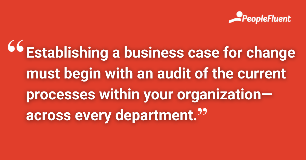 Establishing a business case for change must begin with an audit of the current processes within your organization—across every department.