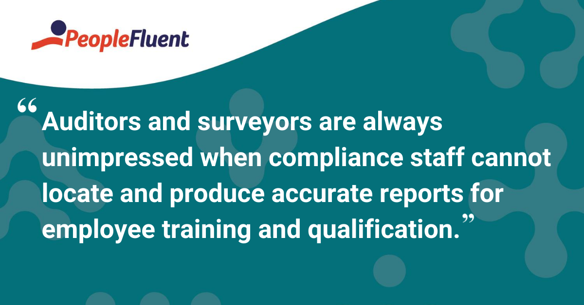 Auditors and surveyors are always unimpressed when compliance staff cannot locate and produce accurate reports for employee training and qualification.