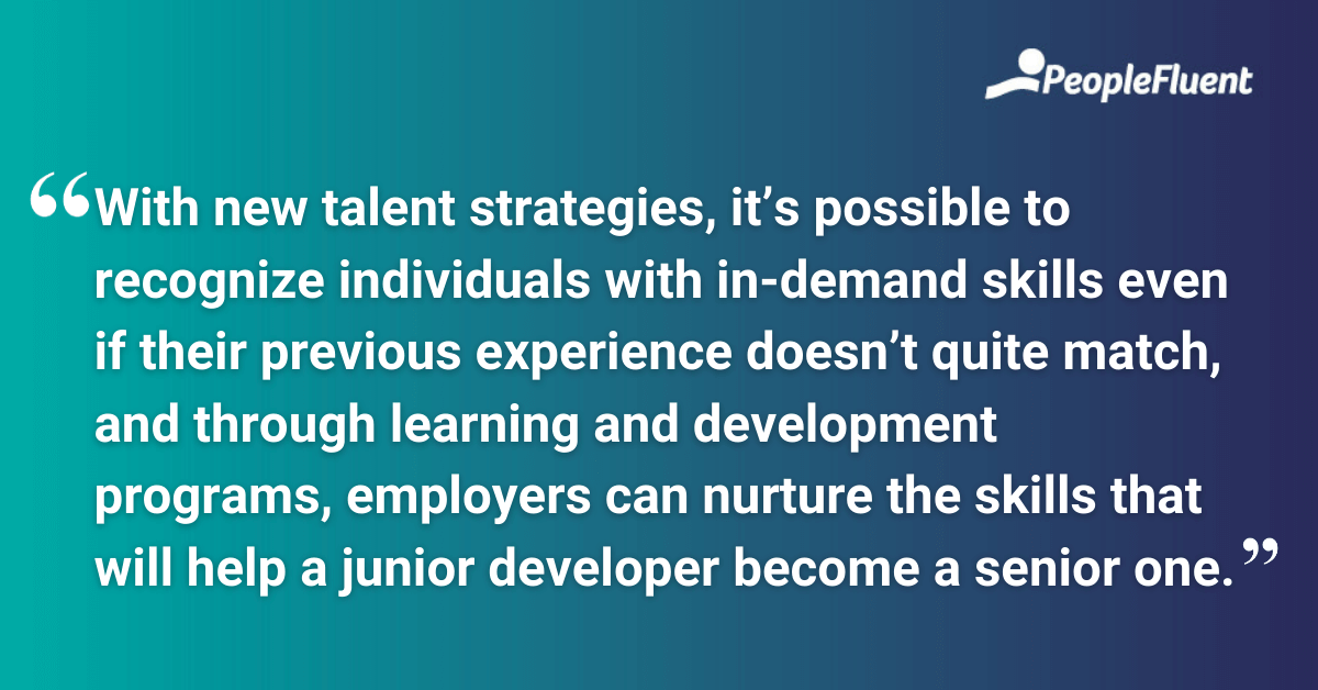 "With new talent strategies, it’s possible to recognize individuals with in-demand skills even if their previous experience doesn’t quite match, and through learning and development programs, employers can nurture the skills that will help a junior developer become a senior one."