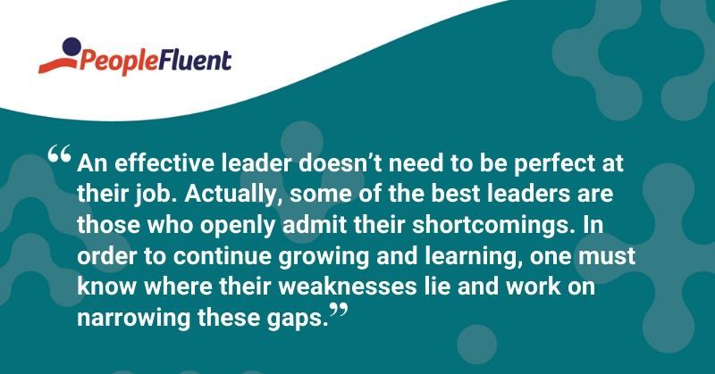 "An effective leader doesn’t need to be perfect at their job. Actually, some of the best leaders are those who openly admit their shortcomings. In order to continue growing and learning, one must know where their weaknesses lie and work on narrowing these gaps."