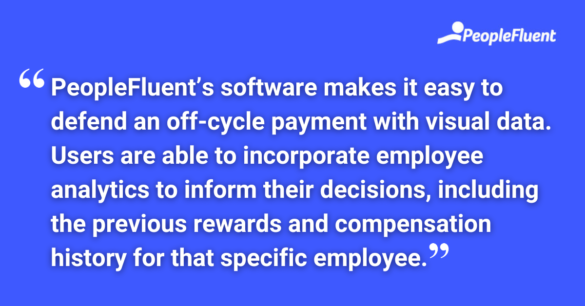 PeopleFluent’s software makes it easy to defend an off-cycle payment with visual data. Users are able to incorporate employee analytics to inform their decisions, including the previous rewards and compensation history for that specific employee.
