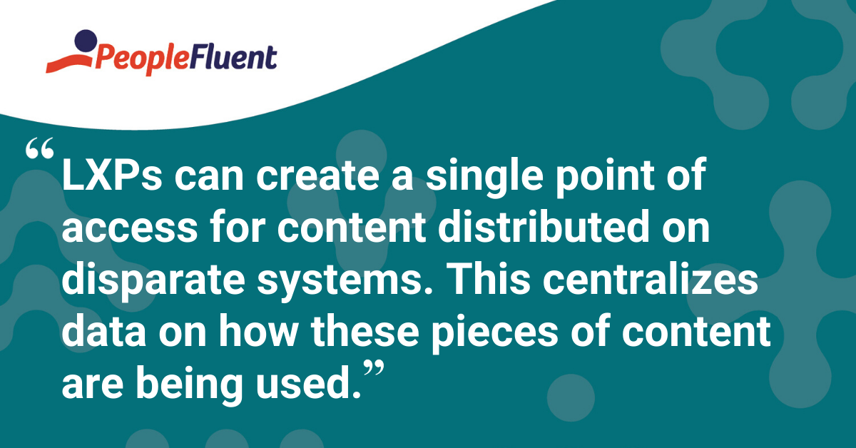 "LXPs can create a single point of access for content distributed on disparate systems. This centralizes data on how these pieces of content are being used."