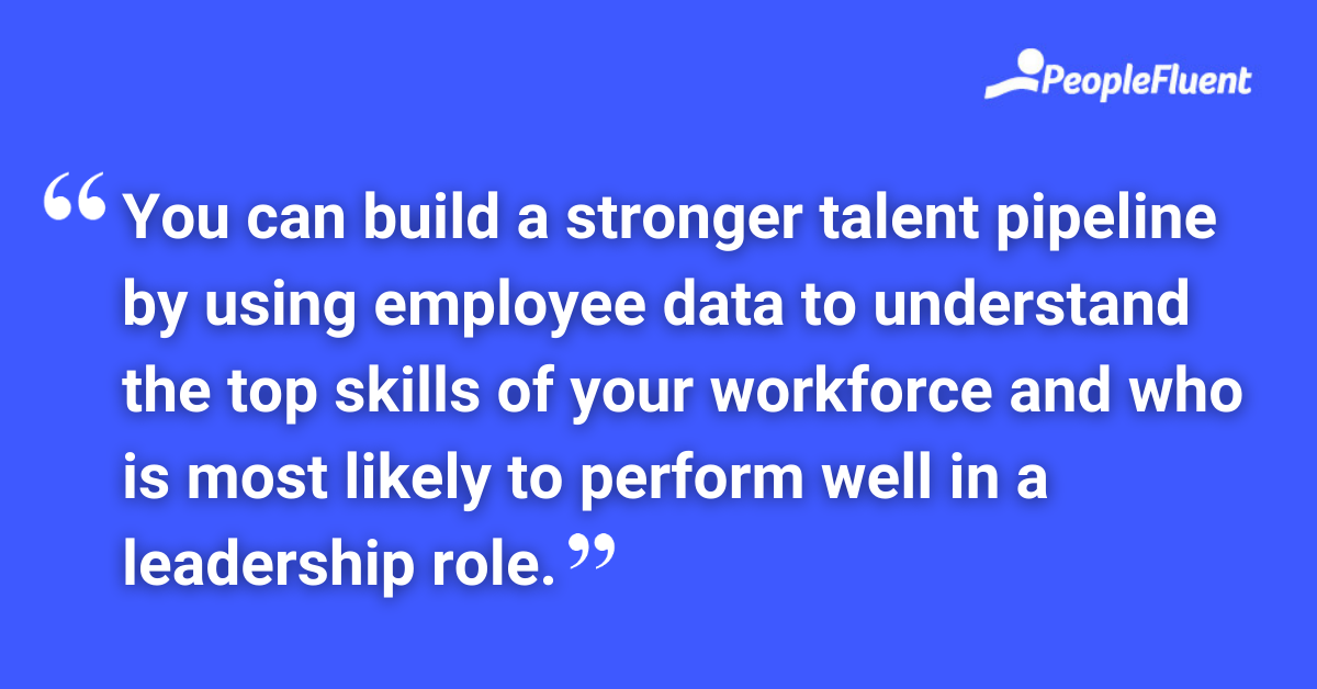 You can build a stronger talent pipeline by using employee data to understand the top skills of your workforce and who is most likely to perform well in a leadership role.