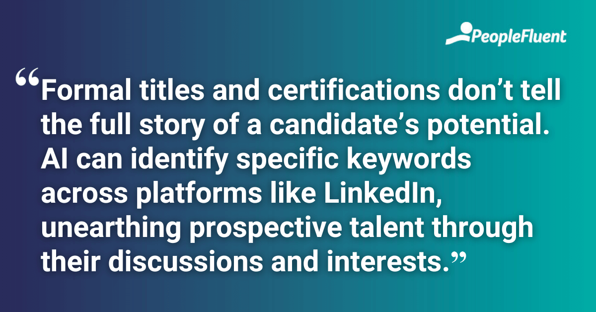Formal titles and certifications don’t tell the full story of a candidate’s potential. AI can identify specific keywords across platforms like LinkedIn, unearthing prospective talent through their discussions and interests.