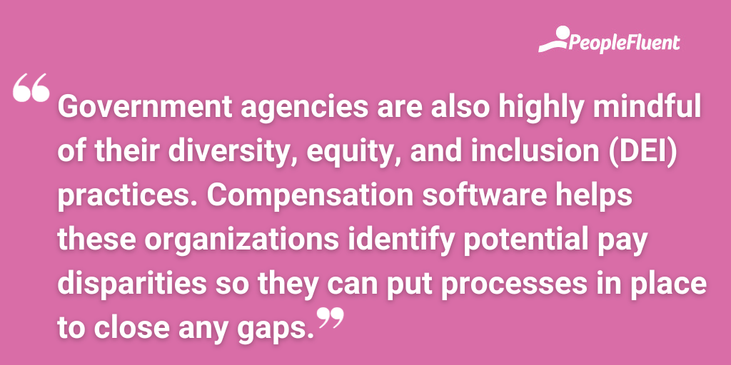 Government agencies are also highly mindful of their diversity, equity, and inclusion (DEI) practices. Compensation software helps these organizations identify potential pay disparities so they can put processes in place to close any gaps.