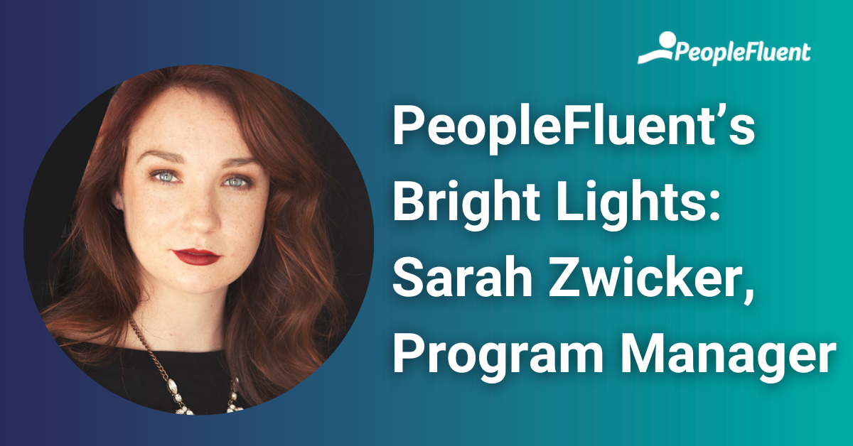 Sarah Zwicker is pictured on the left with the following text to her right: PeopleFluent's Bright Lights: Sarah Zwicker, Program Manager