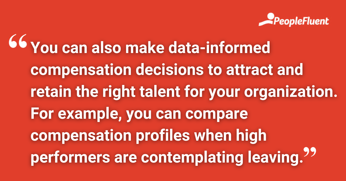 You can also make data-informed compensation decisions to attract and retain the right talent for your organization. For example, you can compare compensation profiles when high performers are contemplating leaving.