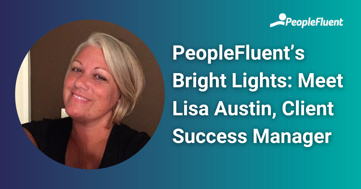 Circular image of Lisa Austin with text on the right side that reads: PeopleFluent's Bright Lights: Meet Lisa Austin, Client Success Manager