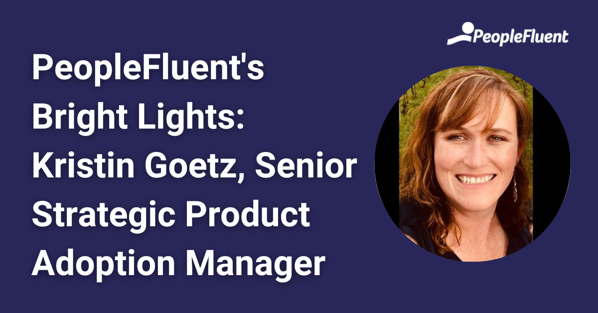 PeopleFluent’s Bright Lights: Meet Kristin Goetz, Senior Strategic Product Adoption Manager
