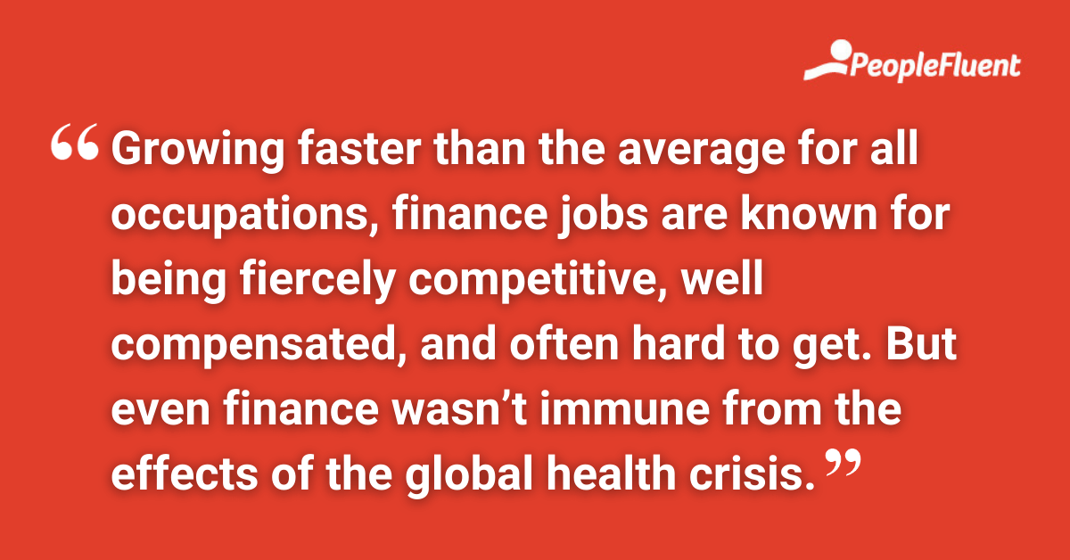 Growing faster than the average for all occupations, finance jobs are known for being fiercely competitive, well compensated, and often hard to get. But even finance wasn’t immune from the effects of the global health crisis.
