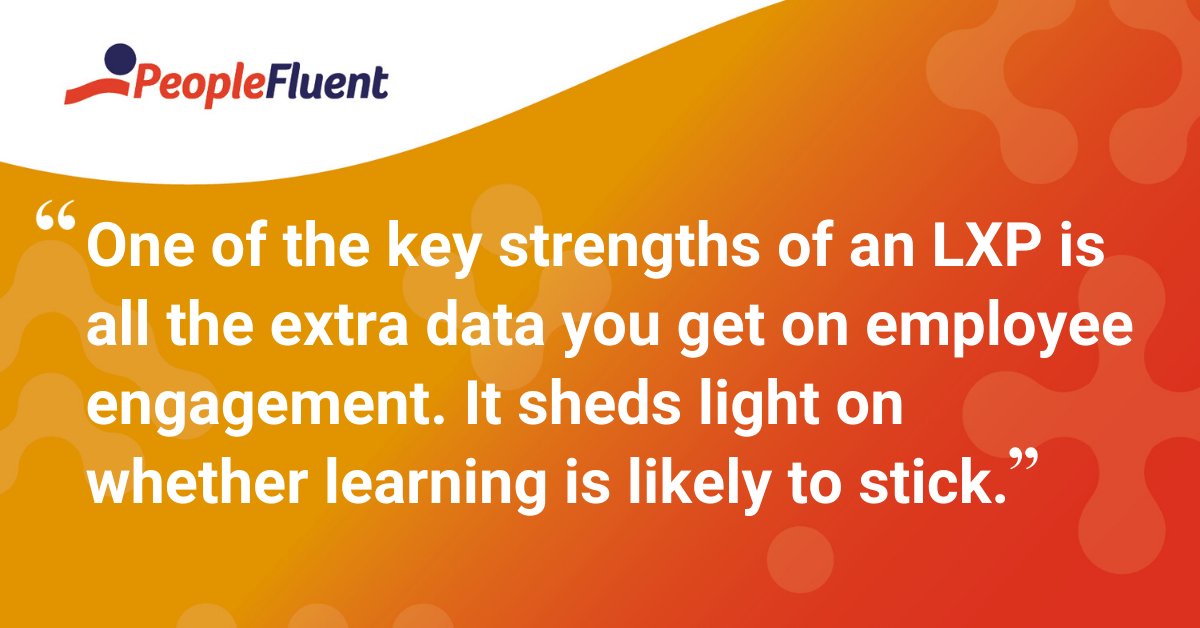 "One of the key strengths of an LXP is all the extra data you get on employee engagement. It sheds light on whether learning is likely to stick."