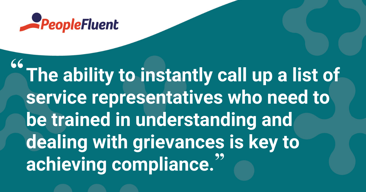 "The ability to instantly call up a list of service representatives who need to be trained in understanding and dealing with grievances is key to achieving compliance."