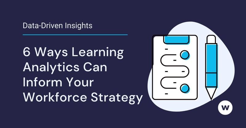 6 Ways Learning Analytics Can Inform Your Workforce Strategy