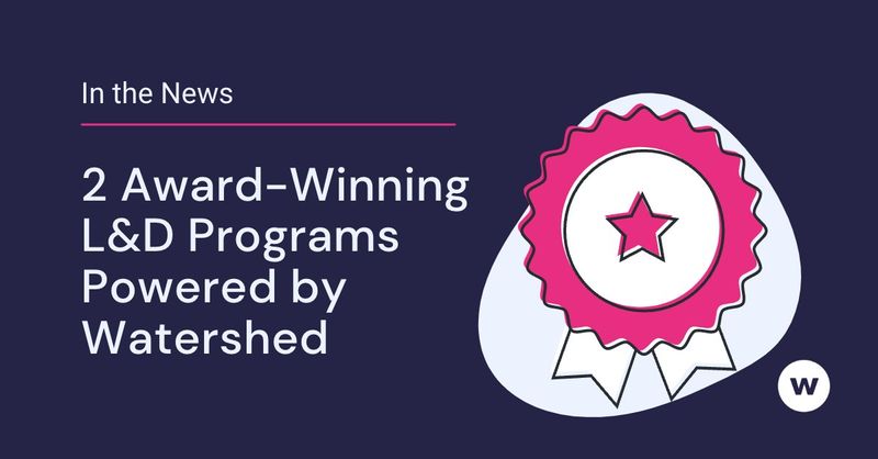 2 Award-Winning L&D Programs Powered by Watershed