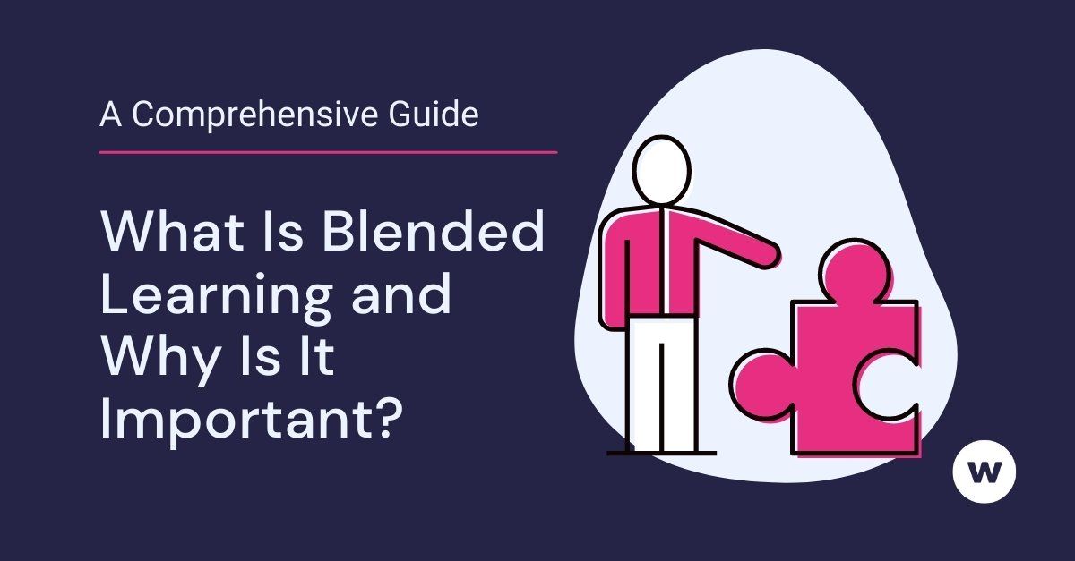 What Is Blended Learning And Why Is It Important? [GUIDE]