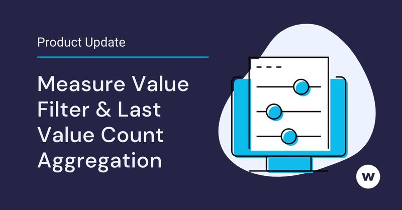 Measure Value Filter & Last Value Count Aggregation